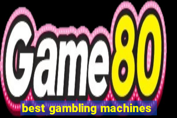 best gambling machines