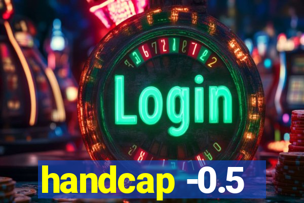 handcap -0.5