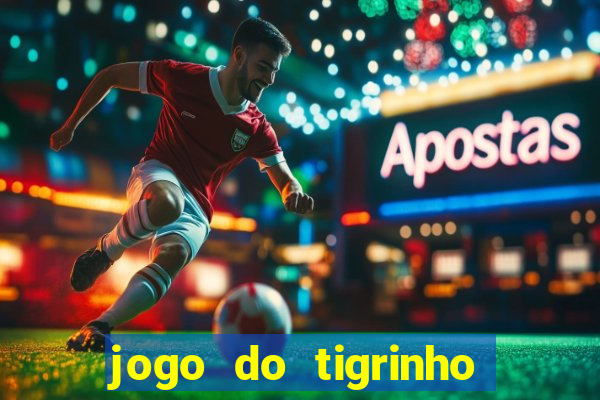 jogo do tigrinho bet 365