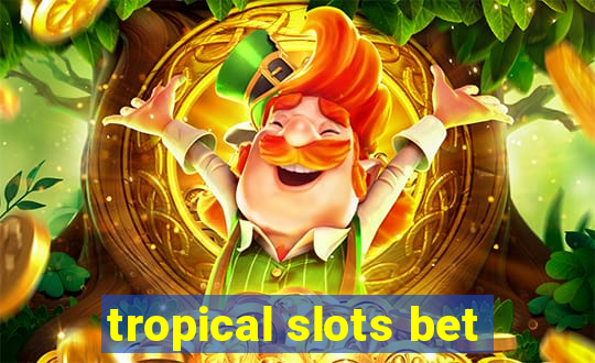 tropical slots bet