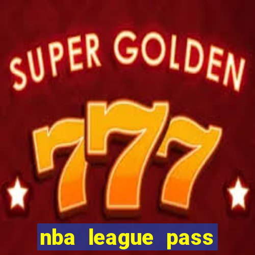 nba league pass vivo grátis