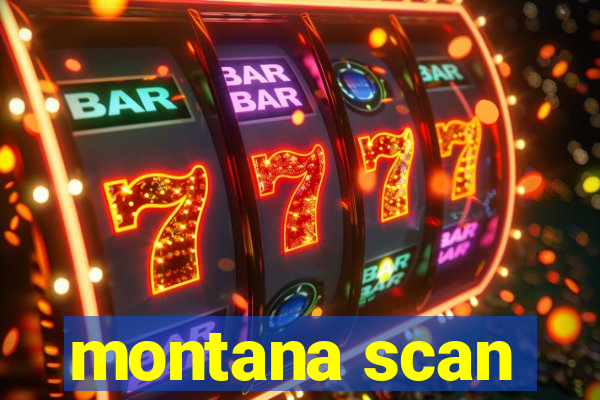 montana scan