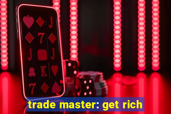 trade master: get rich