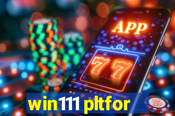 win111 pltfor