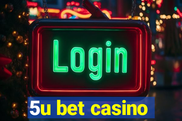 5u bet casino