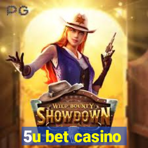 5u bet casino