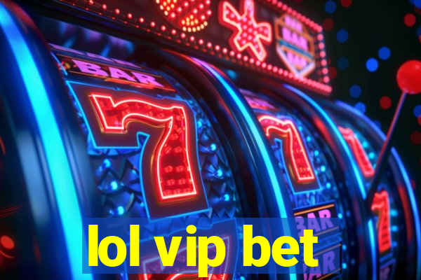 lol vip bet