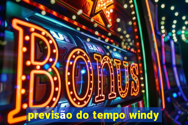 previsão do tempo windy