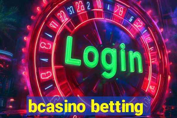 bcasino betting