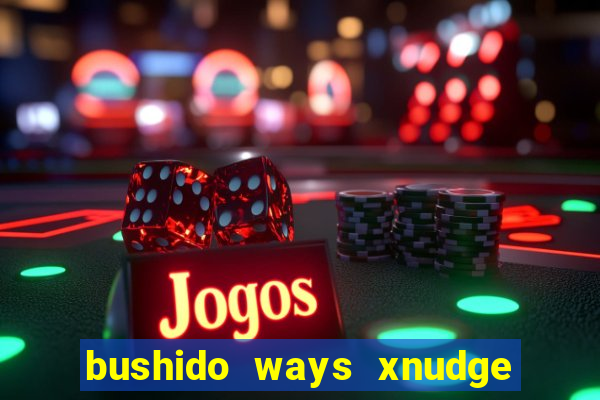 bushido ways xnudge slot free play