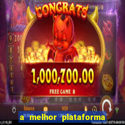 a melhor plataforma do jogo do tigre