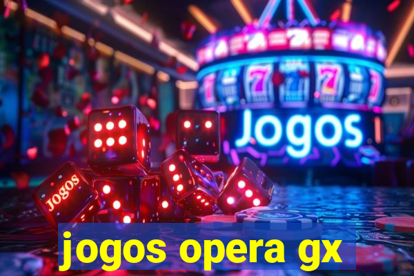 jogos opera gx