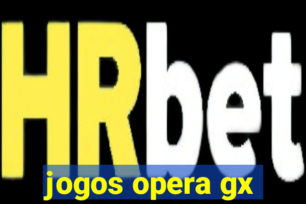 jogos opera gx