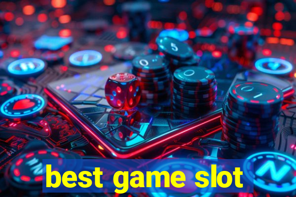 best game slot