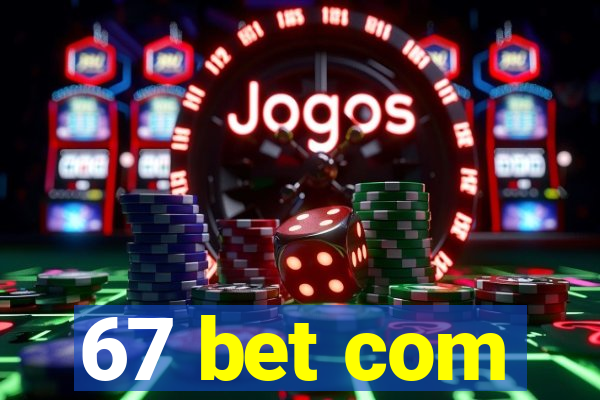 67 bet com