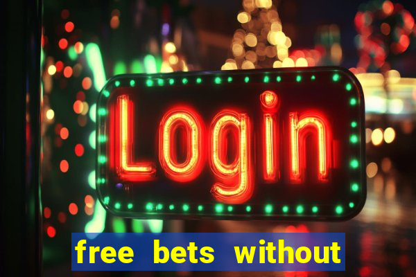 free bets without any deposit