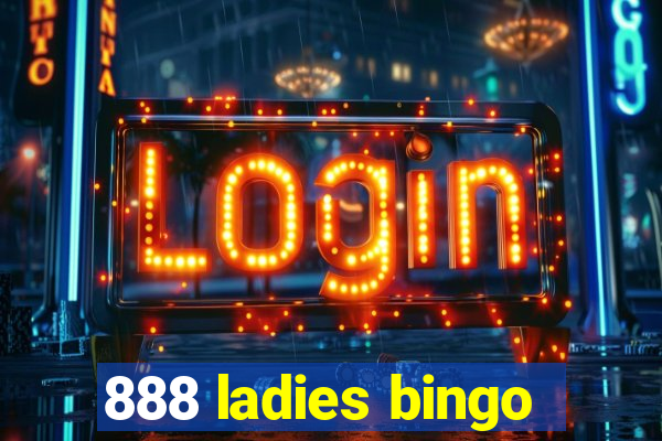 888 ladies bingo