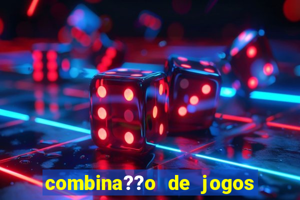 combina??o de jogos de futebol