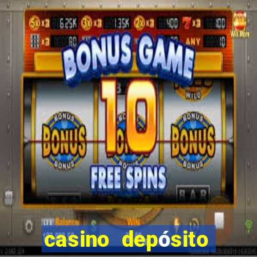 casino depósito mínimo $10 pesos méxico