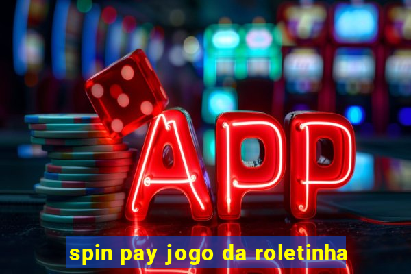 spin pay jogo da roletinha