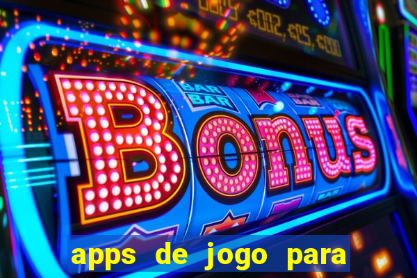 apps de jogo para ganhar dinheiro