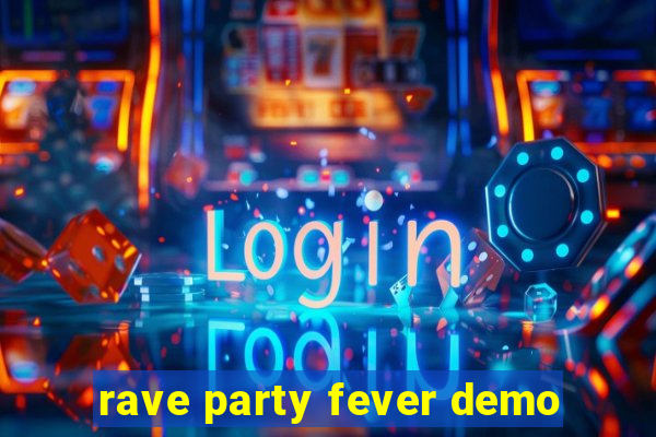 rave party fever demo