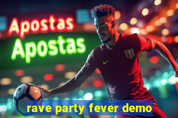 rave party fever demo