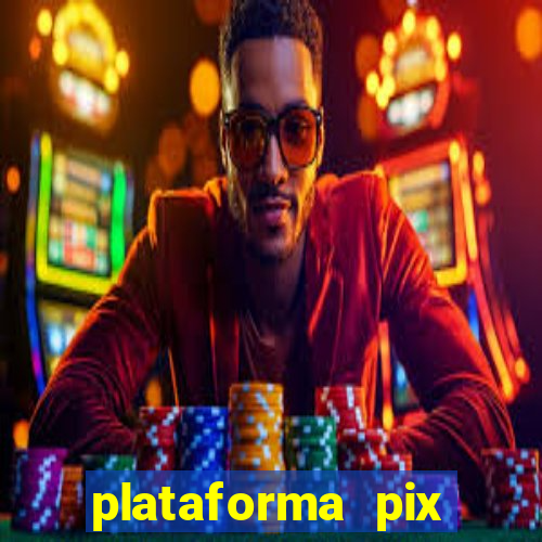 plataforma pix jogos online