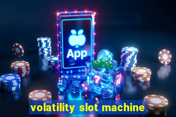 volatility slot machine