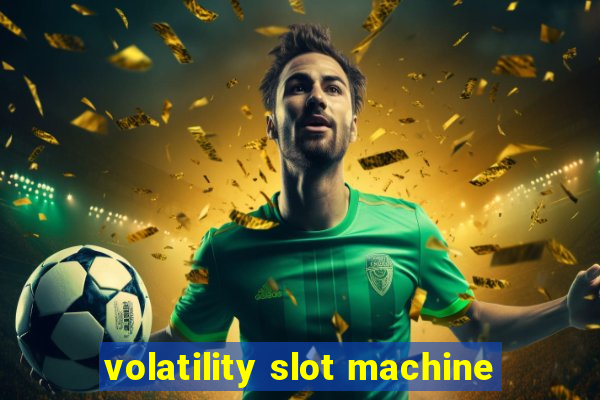 volatility slot machine