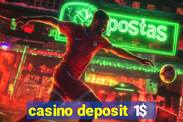 casino deposit 1$