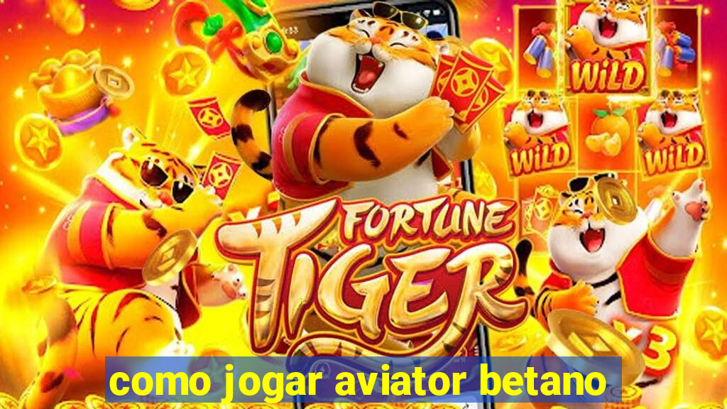 como jogar aviator betano