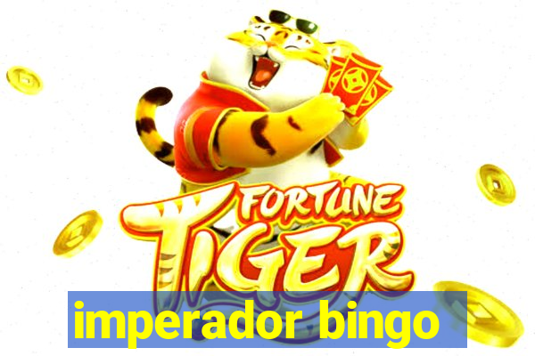 imperador bingo