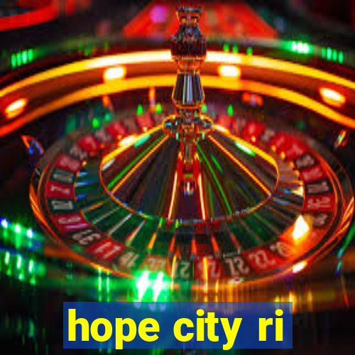 hope city ri