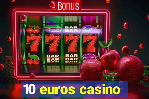 10 euros casino