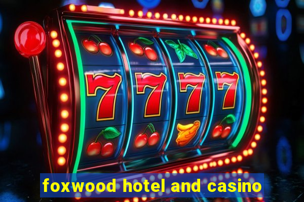 foxwood hotel and casino