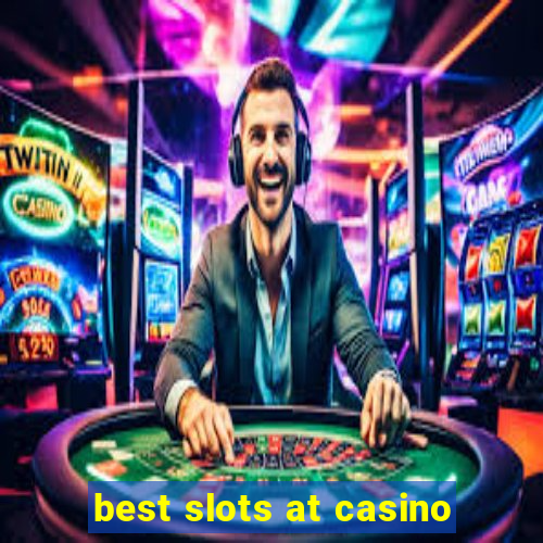 best slots at casino