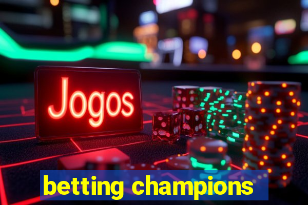 betting champions