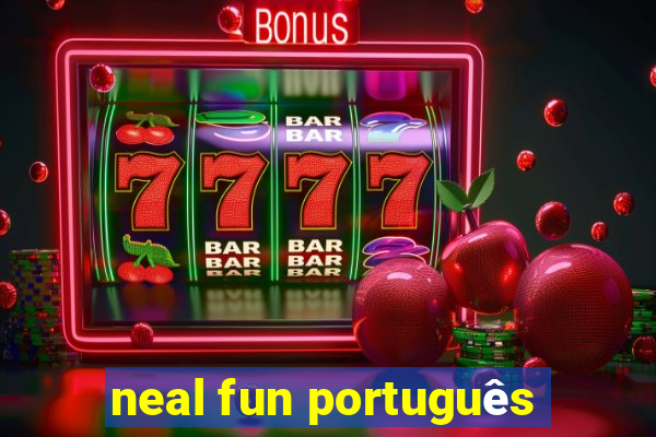 neal fun português