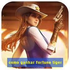 como ganhar fortune tiger