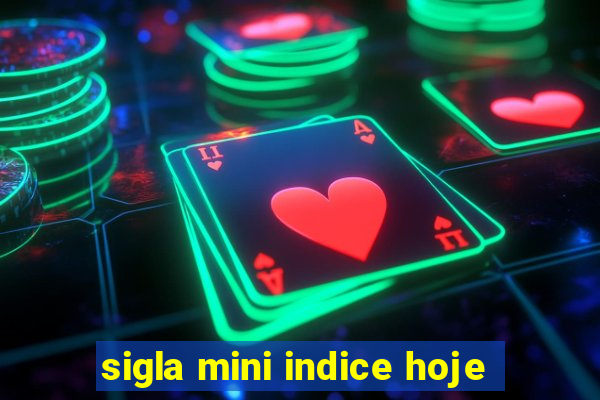 sigla mini indice hoje