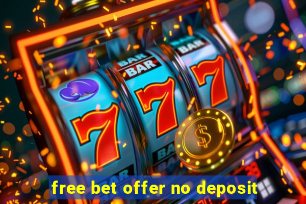 free bet offer no deposit