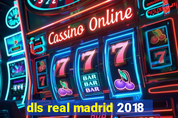 dls real madrid 2018