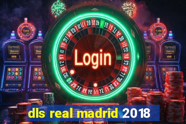 dls real madrid 2018