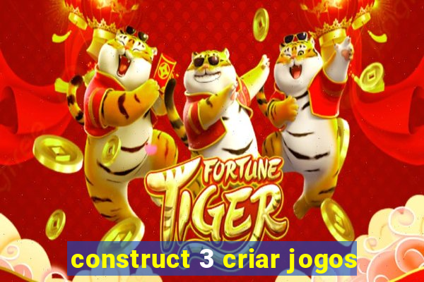 construct 3 criar jogos