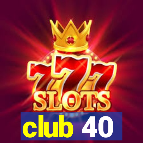 club 40