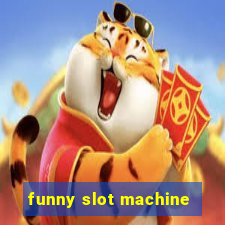 funny slot machine