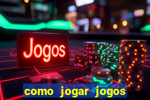 como jogar jogos de azar