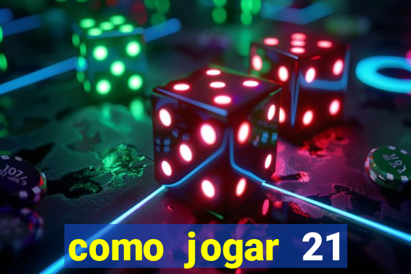 como jogar 21 contando cartas