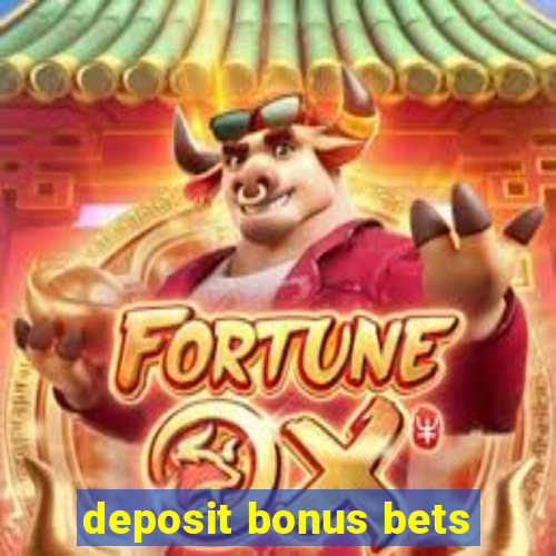 deposit bonus bets